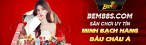 Banner BEM88S – Sân chơi uy tín, đẳng cấp số 1 Châu Á
