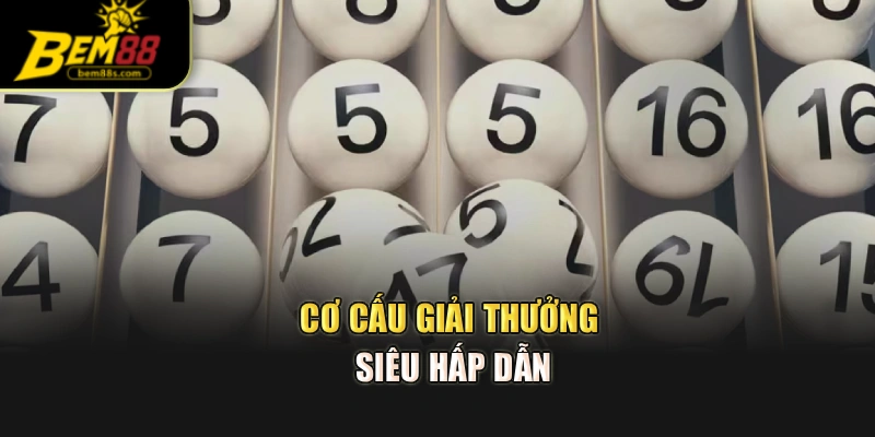 Cơ cấu giải thưởng siêu hấp dẫn
