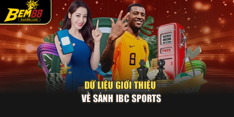 Dữ liệu giới thiệu về sảnh IBC Sports