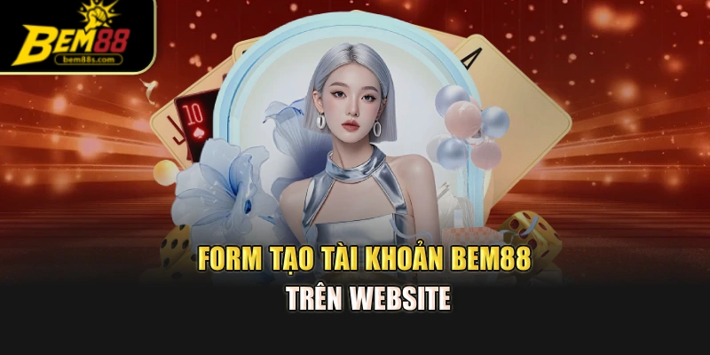 Form tạo tài khoản BEM88 trên website