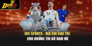 IBC Sports - Địa Chỉ Giải Trí Cho Những Tín Đồ Đam Mê