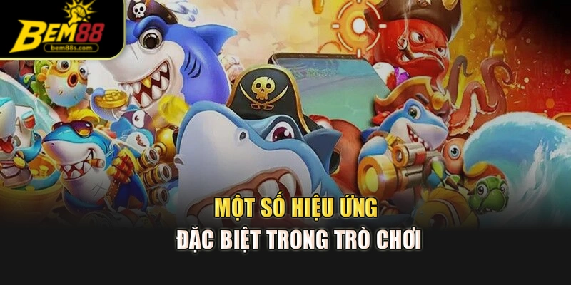 Một số hiệu ứng đặc biệt trong trò chơi