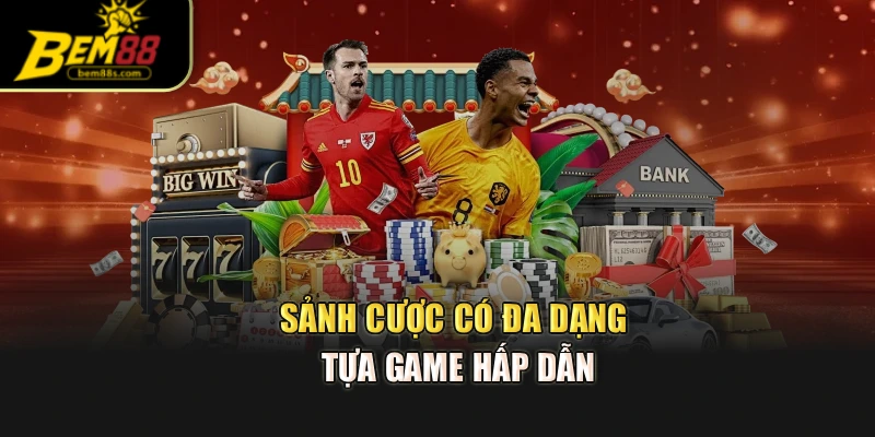 Sảnh cược có đa dạng tựa game hấp dẫn