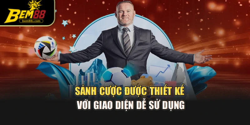 Sảnh cược được thiết kế với bố cụ đơn giản dễ sử dụng