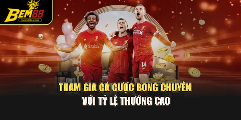 Tham gia cá cược bóng chuyền với tỷ lệ thưởng cao