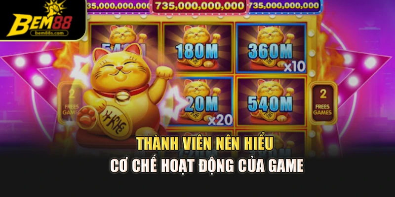 Thành viên nên hiểu cơ chế hoạt động của game