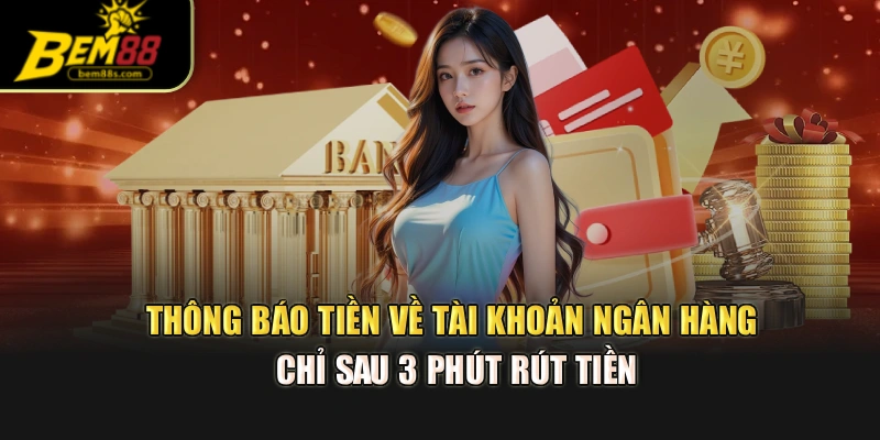 Thông báo tiền về tài khoản ngân hàng chỉ sau 3 phút rút tiền